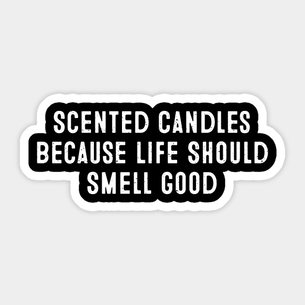 Scented Candles Because Life Should Smell Good Sticker by trendynoize